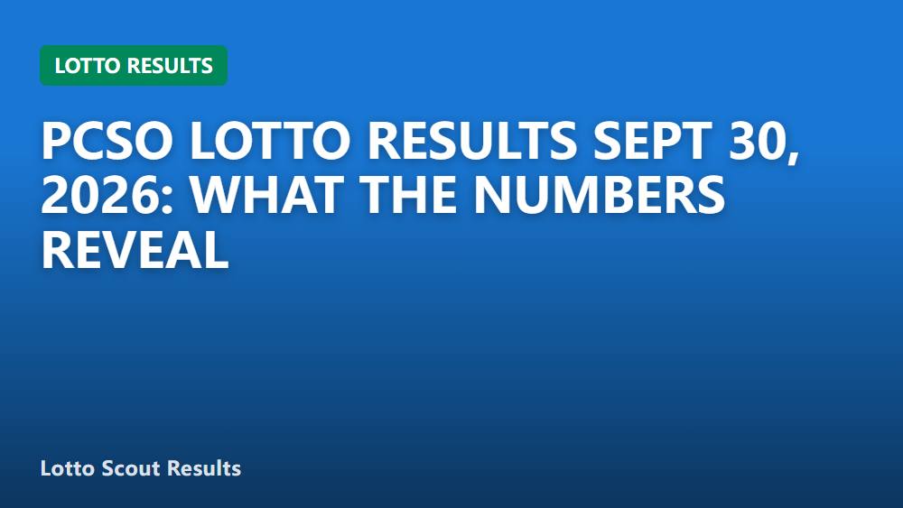 PCSO Lotto Results Sept 30, 2026: What the Numbers Reveal