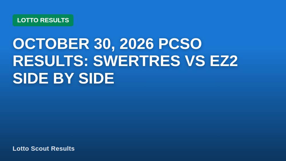 October 30, 2026 PCSO Results: Swertres vs EZ2 Side by Side